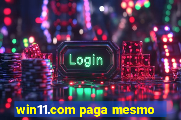 win11.com paga mesmo